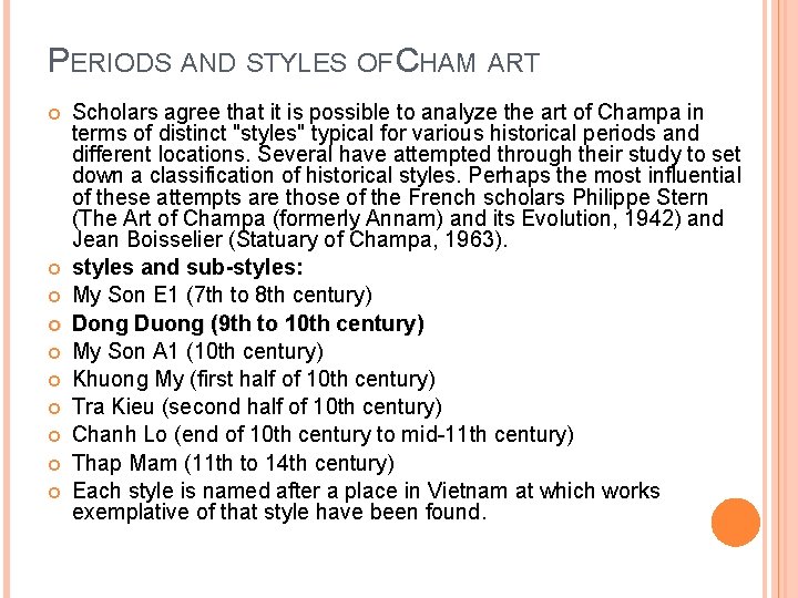 PERIODS AND STYLES OF CHAM ART Scholars agree that it is possible to analyze