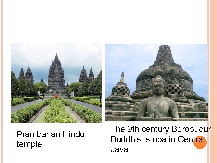 Prambanan Hindu temple The 9 th century Borobudur Buddhist stupa in Central Java 