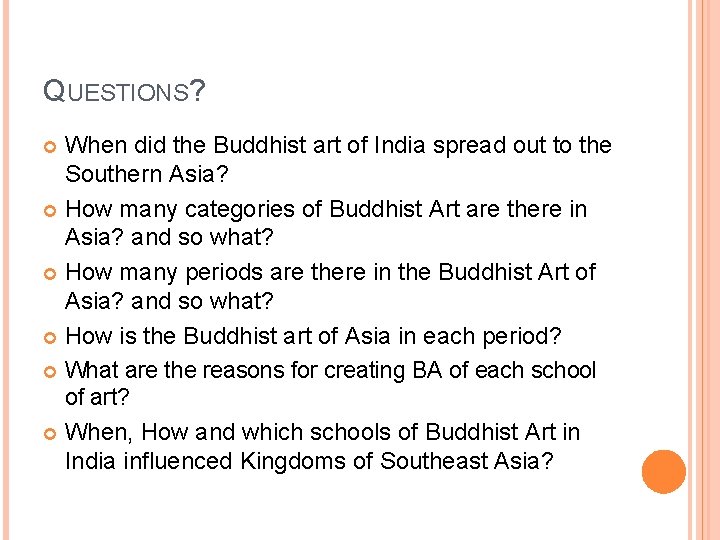 QUESTIONS? When did the Buddhist art of India spread out to the Southern Asia?
