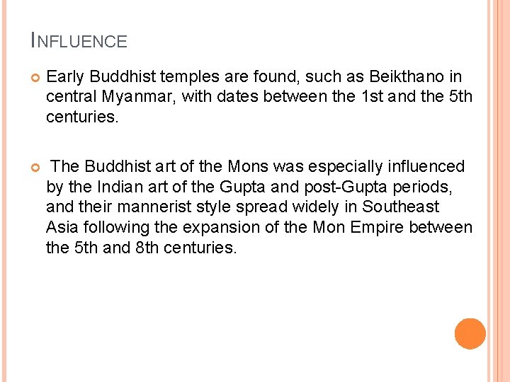 INFLUENCE Early Buddhist temples are found, such as Beikthano in central Myanmar, with dates