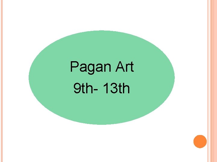 Pagan Art 9 th- 13 th 