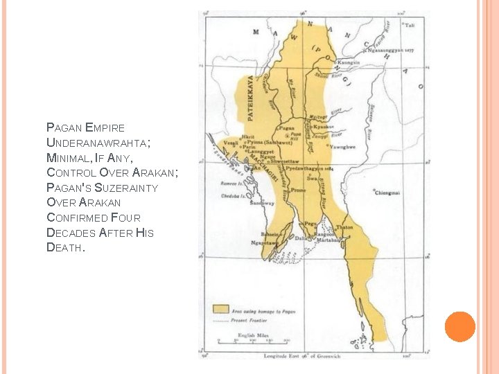 PAGAN EMPIRE UNDERANAWRAHTA; MINIMAL, IF ANY, CONTROL OVER ARAKAN; PAGAN'S SUZERAINTY OVER ARAKAN CONFIRMED