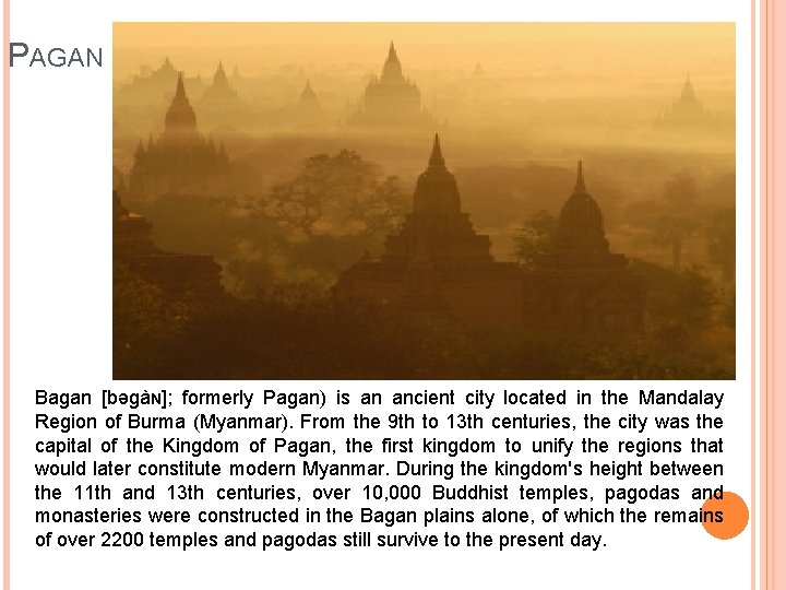 PAGAN Bagan [bəɡàɴ]; formerly Pagan) is an ancient city located in the Mandalay Region