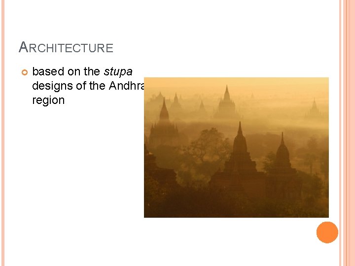 ARCHITECTURE based on the stupa designs of the Andhra region 