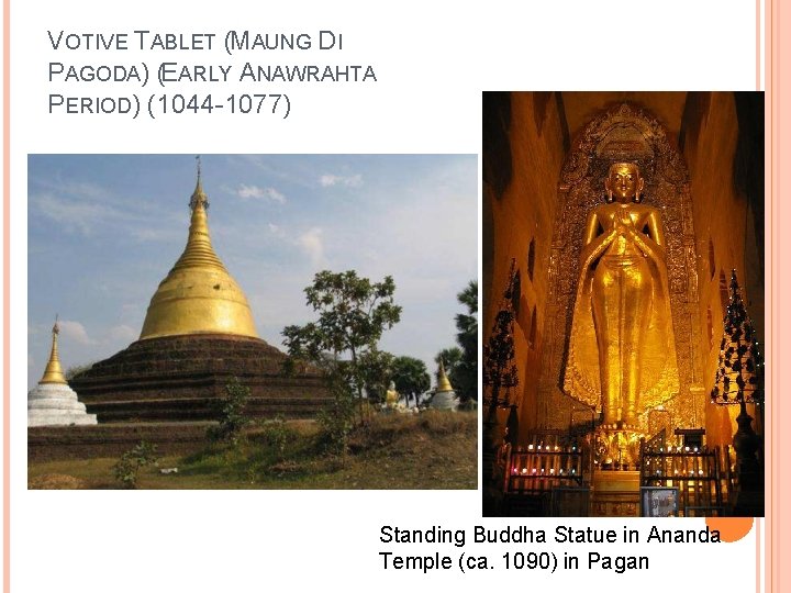 VOTIVE TABLET (MAUNG DI PAGODA) (EARLY ANAWRAHTA PERIOD) (1044 -1077) Standing Buddha Statue in