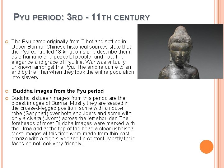 PYU PERIOD: 3 RD - 11 TH CENTURY The Pyu came originally from Tibet