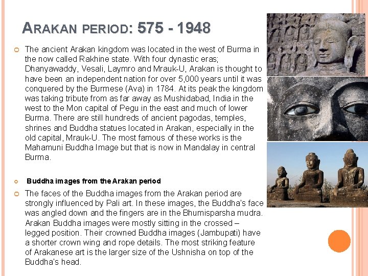 ARAKAN PERIOD: 575 - 1948 The ancient Arakan kingdom was located in the west