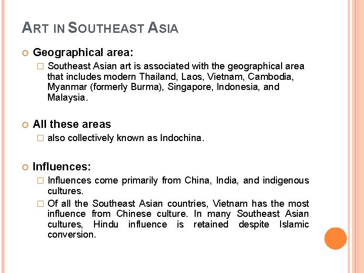 ART IN SOUTHEAST ASIA Geographical area: � All these areas � Southeast Asian art