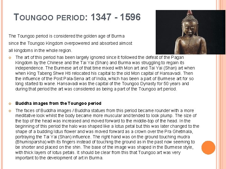 TOUNGOO PERIOD: 1347 - 1596 The Toungoo period is considered the golden age of