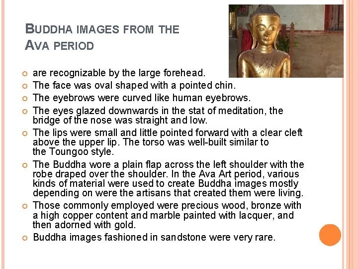 BUDDHA IMAGES FROM THE AVA PERIOD are recognizable by the large forehead. The face