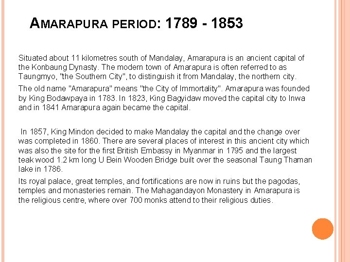 AMARAPURA PERIOD: 1789 - 1853 Situated about 11 kilometres south of Mandalay, Amarapura is