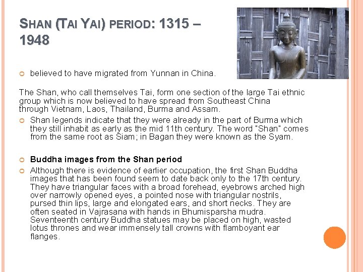 SHAN (TAI YAI) PERIOD: 1315 – 1948 believed to have migrated from Yunnan in