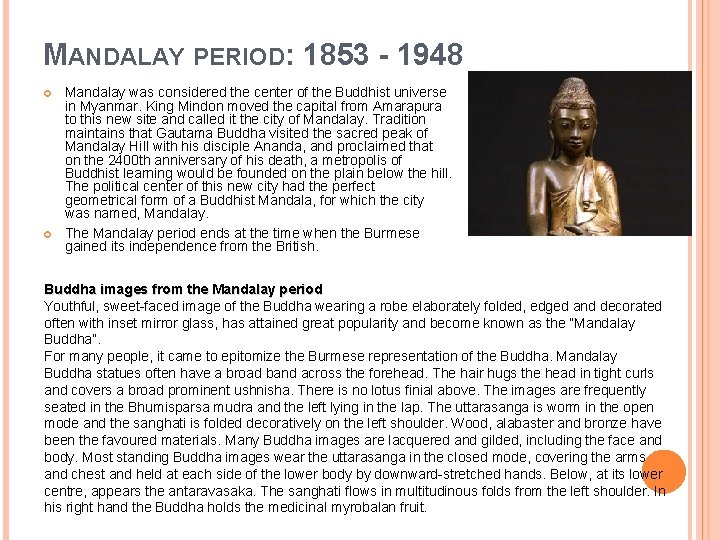 MANDALAY PERIOD: 1853 - 1948 Mandalay was considered the center of the Buddhist universe