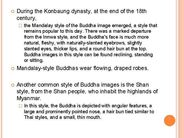  During the Konbaung dynasty, at the end of the 18 th century, �