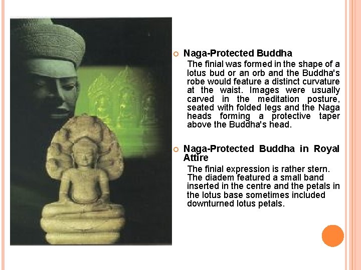  Naga-Protected Buddha The finial was formed in the shape of a lotus bud