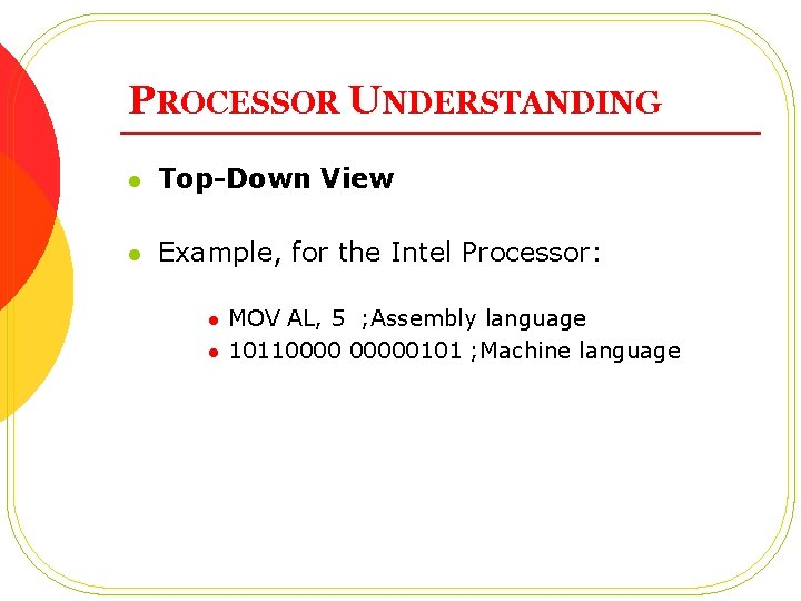 PROCESSOR UNDERSTANDING l Top-Down View l Example, for the Intel Processor: l l MOV