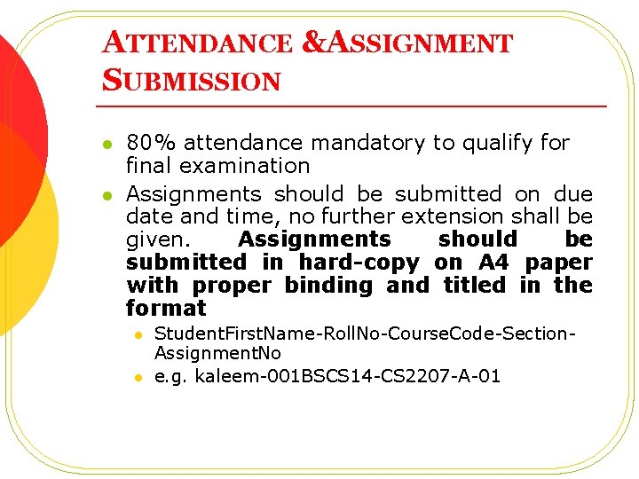 ATTENDANCE &ASSIGNMENT SUBMISSION l l 80% attendance mandatory to qualify for final examination Assignments
