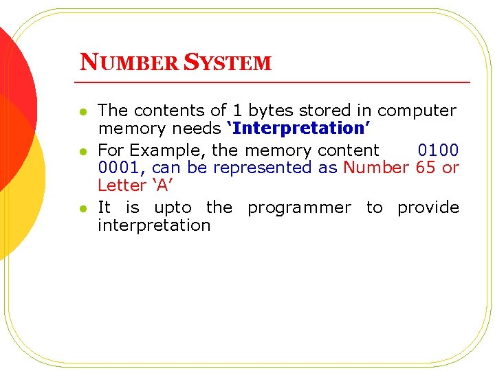 NUMBER SYSTEM l l l The contents of 1 bytes stored in computer memory
