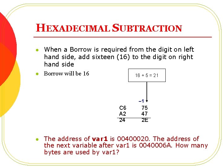 HEXADECIMAL SUBTRACTION l l When a Borrow is required from the digit on left