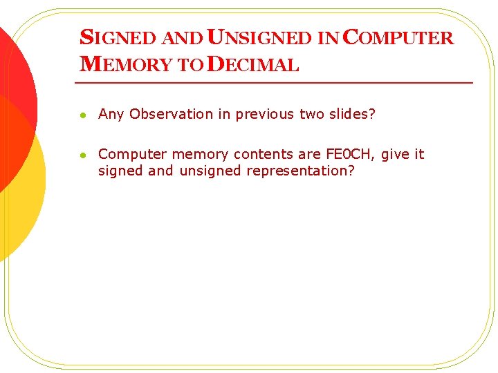 SIGNED AND UNSIGNED IN COMPUTER MEMORY TO DECIMAL l Any Observation in previous two