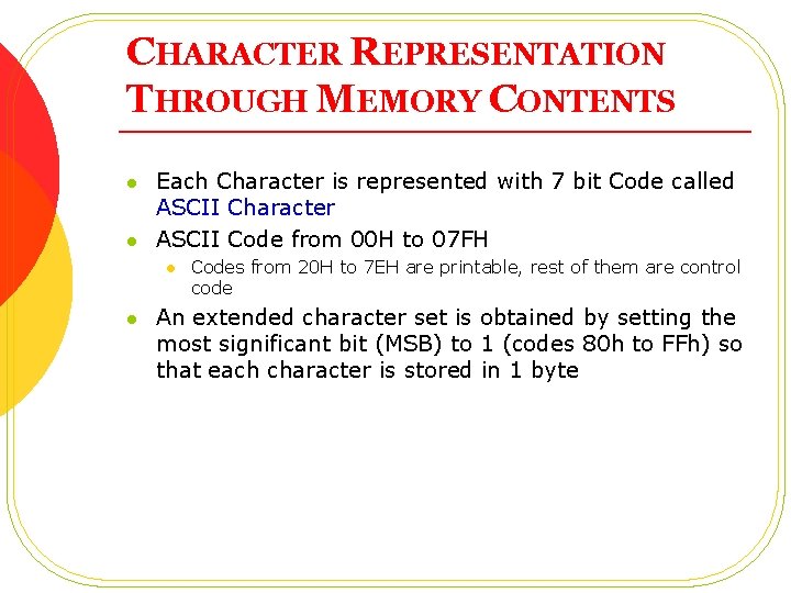 CHARACTER REPRESENTATION THROUGH MEMORY CONTENTS l l Each Character is represented with 7 bit