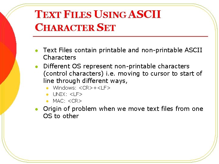 TEXT FILES USING ASCII CHARACTER SET l l Text Files contain printable and non-printable