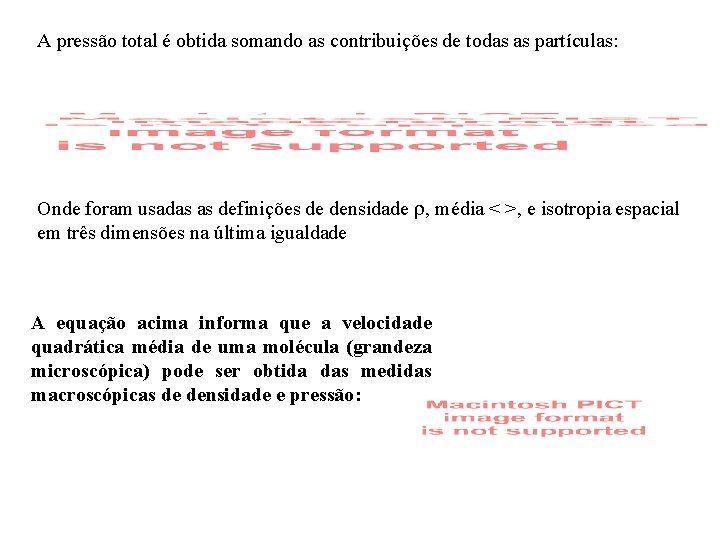 A pressão total é obtida somando as contribuições de todas as partículas: Onde foram