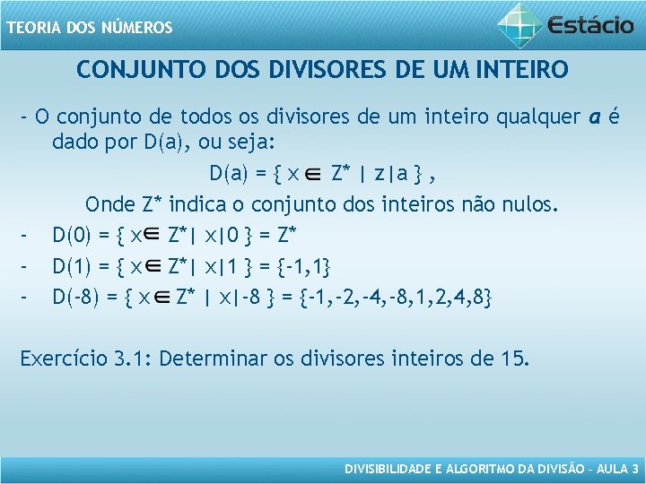 TEORIA DOS NÚMEROS CONJUNTO DOS DIVISORES DE UM INTEIRO - O conjunto de todos