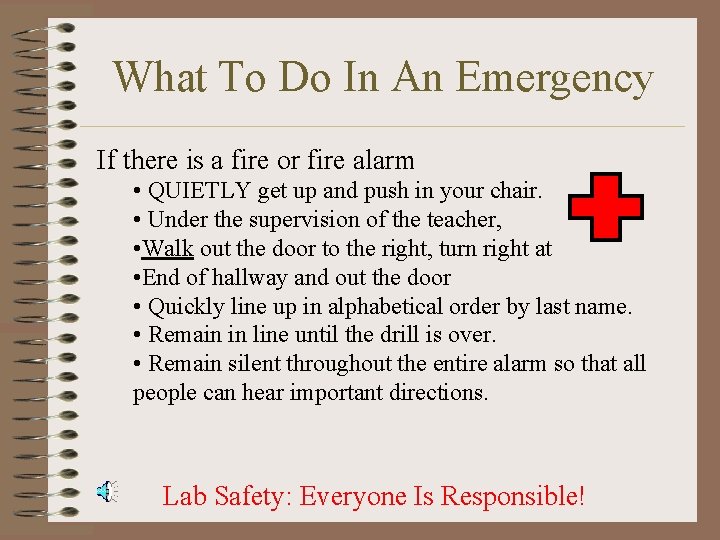 What To Do In An Emergency If there is a fire or fire alarm