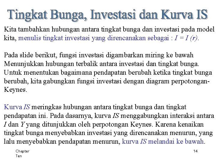 Kita tambahkan hubungan antara tingkat bunga dan investasi pada model kita, menulis tingkat investasi