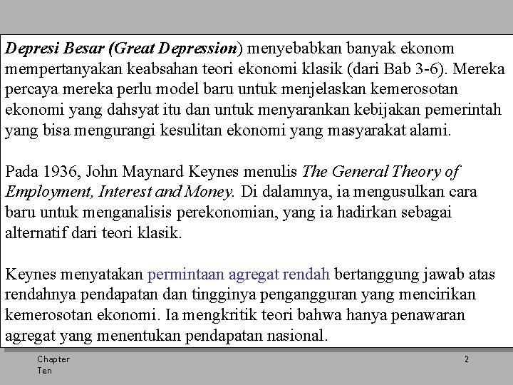 Depresi Besar (Great Depression) menyebabkan banyak ekonom mempertanyakan keabsahan teori ekonomi klasik (dari Bab