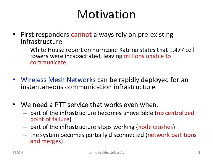 Motivation • First responders cannot always rely on pre-existing infrastructure. – White House report