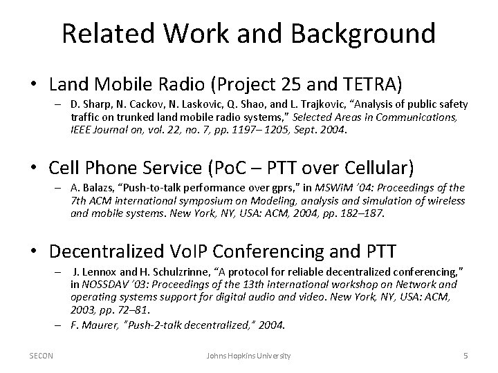 Related Work and Background • Land Mobile Radio (Project 25 and TETRA) – D.