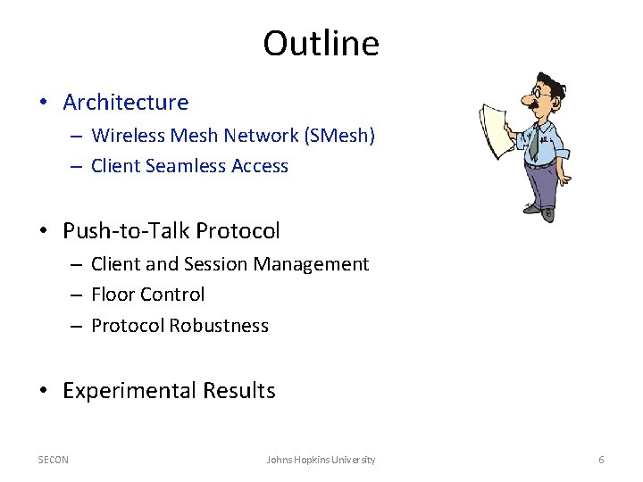 Outline • Architecture – Wireless Mesh Network (SMesh) – Client Seamless Access • Push-to-Talk