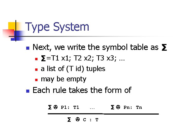 Type System n Next, we write the symbol table as ∑ n n ∑=T