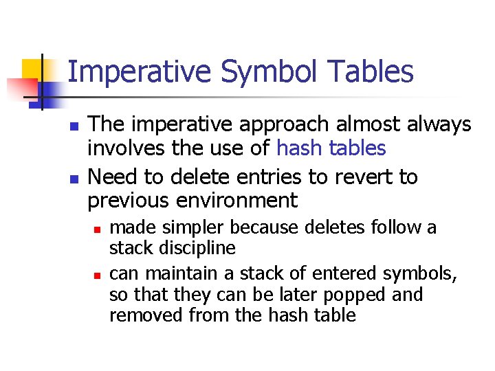 Imperative Symbol Tables n n The imperative approach almost always involves the use of