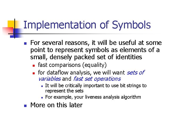 Implementation of Symbols n For several reasons, it will be useful at some point