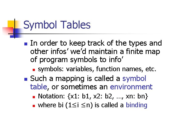 Symbol Tables n In order to keep track of the types and other infos’