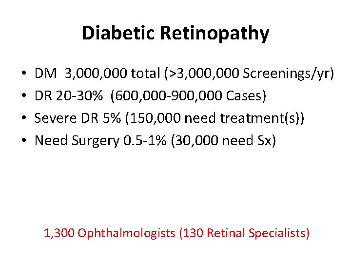 Diabetic Retinopathy • • DM 3, 000 total (>3, 000 Screenings/yr) DR 20 -30%