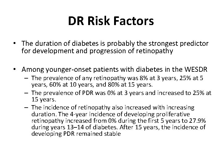 DR Risk Factors • The duration of diabetes is probably the strongest predictor for