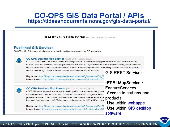 CO-OPS GIS Data Portal / APIs https: //tidesandcurrents. noaa. gov/gis-data-portal/ GIS REST Services: •