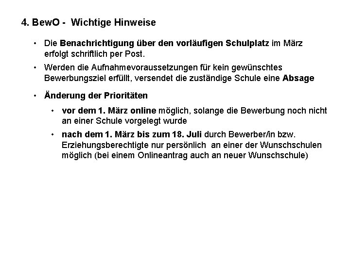 4. Bew. O - Wichtige Hinweise • Die Benachrichtigung über den vorläufigen Schulplatz im