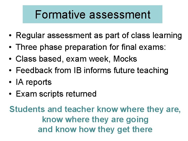 Formative assessment • • • Regular assessment as part of class learning Three phase