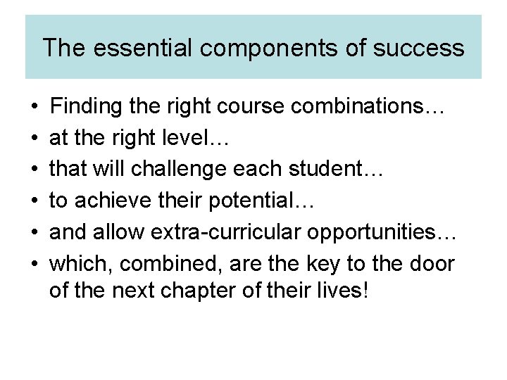 The essential components of success • • • Finding the right course combinations… at