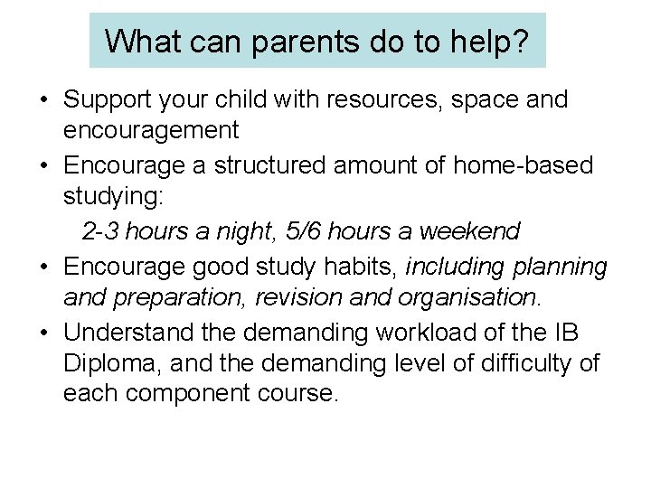 What can parents do to help? • Support your child with resources, space and