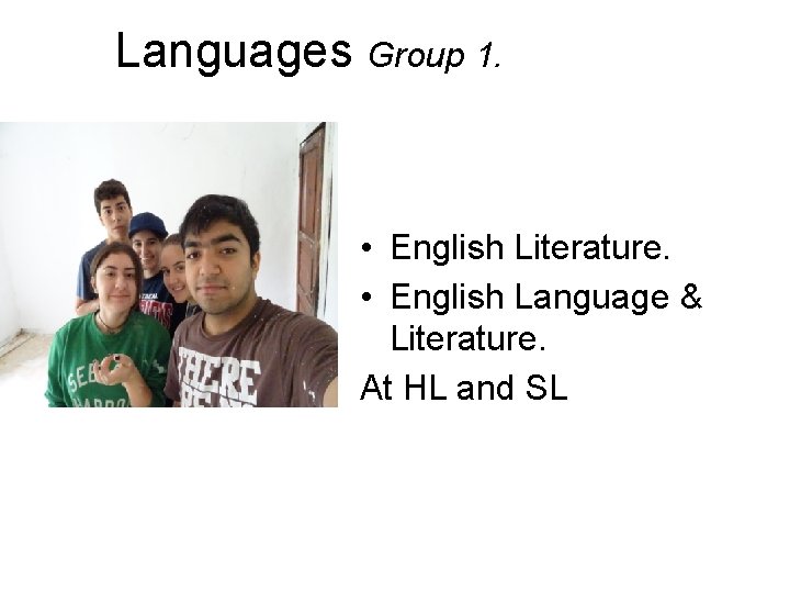 Languages Group 1. • English Literature. • English Language & Literature. At HL and