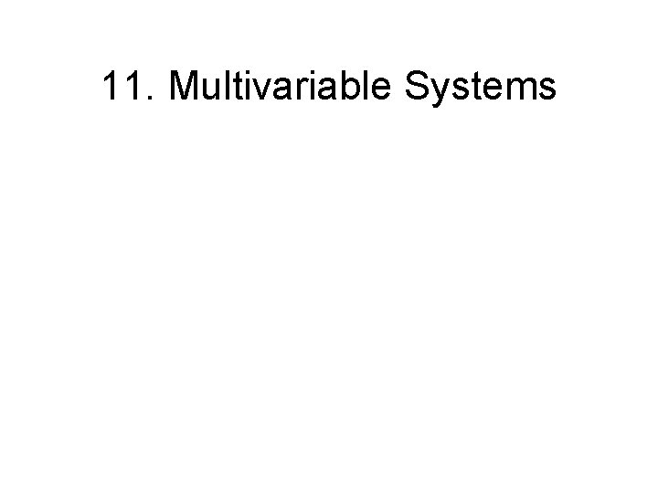 11. Multivariable Systems 