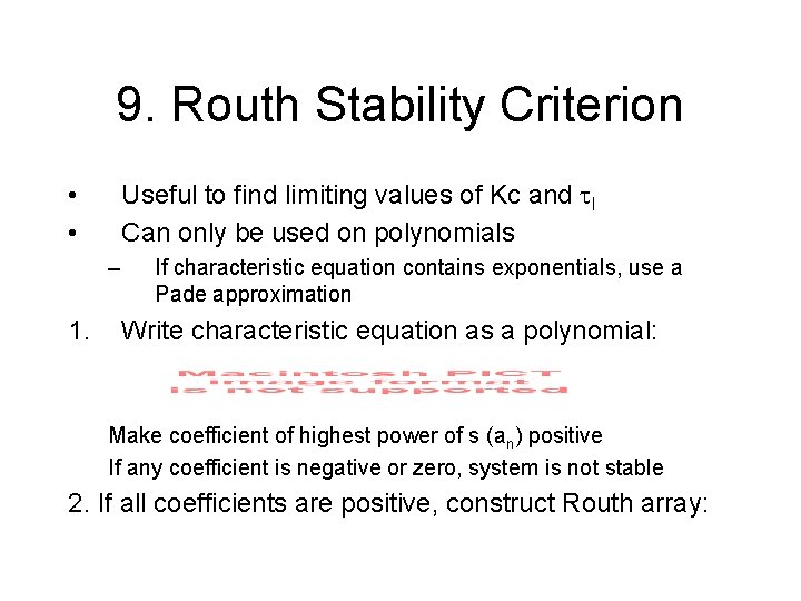 9. Routh Stability Criterion Useful to find limiting values of Kc and I Can