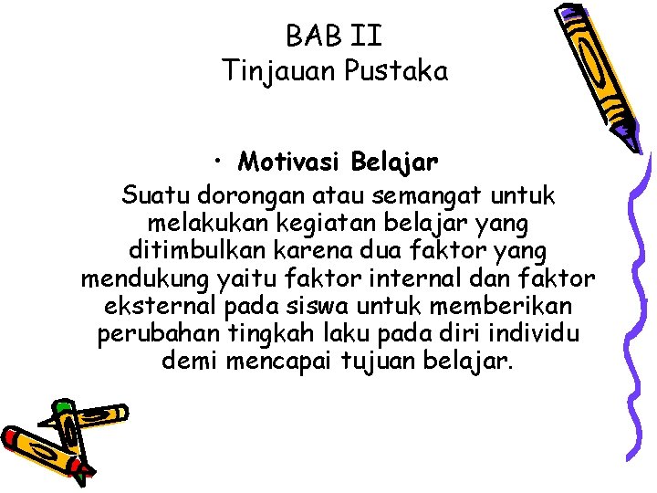 BAB II Tinjauan Pustaka • Motivasi Belajar Suatu dorongan atau semangat untuk melakukan kegiatan