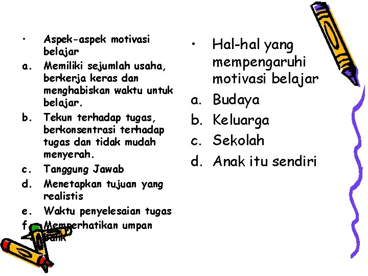  • a. b. c. d. e. f. Aspek-aspek motivasi belajar Memiliki sejumlah usaha,